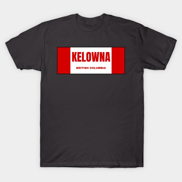 Kelowna City in Canadian Flag Colors T-Shirt by aybe7elf